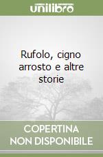 Rufolo, cigno arrosto e altre storie libro