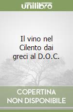 Il vino nel Cilento dai greci al D.O.C. libro