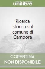 Ricerca storica sul comune di Campora libro
