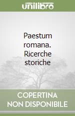 Paestum romana. Ricerche storiche libro