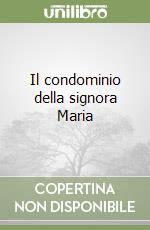 Il condominio della signora Maria libro