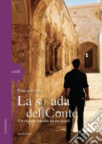 La spada del conte. Un segreto sepolto da tre secoli libro