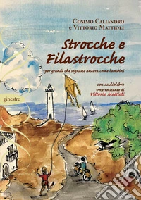 Strocche e filastrocche. Per grandi che sognano ancora come bambini