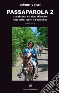 Passaparola 2. Autoritratto alla sfera riflettente degli scritti sparsi e d'occasione libro
