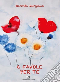 6 favole per te. Ediz. a colori