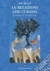 Le relazioni che curano. Ediz. illustrata libro