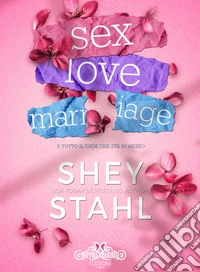 Sex. Love. Marriage. E tutto il caos che sta in mezzo libro
