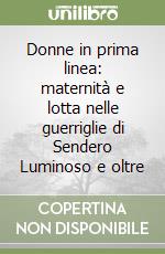 Donne in prima linea: maternità e lotta nelle guerriglie di Sendero Luminoso e oltre