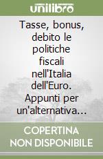 Tasse, bonus, debito le politiche fiscali nell'Italia dell'Euro. Appunti per un'alternativa sovranista libro