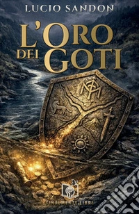 L'oro dei Goti. Nuova ediz.