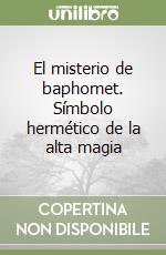 El misterio de baphomet. Símbolo hermético de la alta magia libro