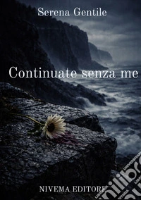 Continuate senza me. Nuova ediz. libro