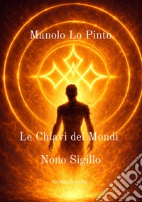 Le chiavi dei mondi. Nono sigillo libro