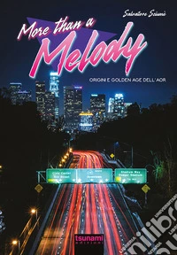 More than a melody. Origini e golden age dell'AOR