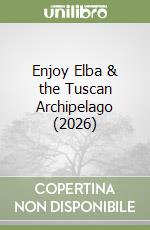 Enjoy Elba & the Tuscan Archipelago (2026)