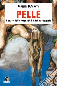 Pelle. Il senso della profondità e della superficie libro