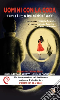 Uomini con la coda. 4 storie e 6 saggi su donne nel mirino di uomini libro
