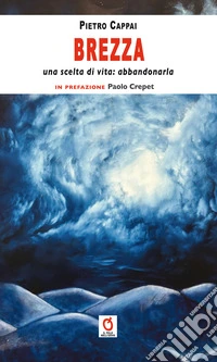 Brezza. Una scelta di vita: abbandonarla libro
