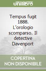 Tempus fugit 1888. L'orologio scomparso. Il detective Davenport libro
