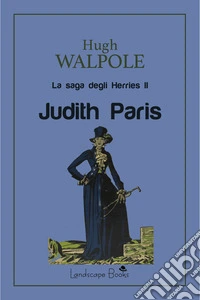 Judith Paris. La saga degli Herries. Vol. 2