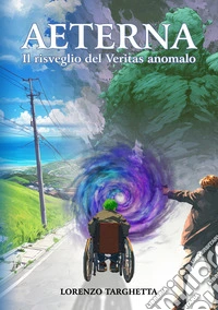 Aeterna. Il risveglio del Veritas anomalo libro