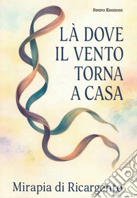 Là dove il vento torna a casa libro