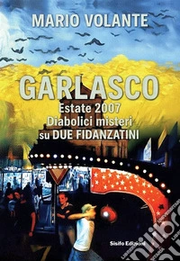 Garlasco estate 2007. Diabolici misteri su due fidanzatini libro