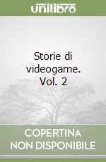 Storie di videogame. Vol. 2 libro