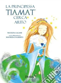 La principessa Tiamat cerca aiuto. Ediz. ampliata