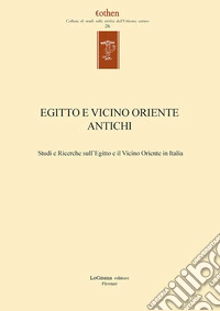 Egitto e vicino oriente antichi. Studi e ricerche sull'Egitto e il Vicino Oriente in Italia. Ediz. italiana e inglese libro