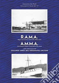 R.A.M.A., Regia Aeronautica Motoscafi d'Alto mare, A.M.M.A., Aeronautica Militare Motoscafi d'Alto mare. E altre imbarcazioni del Soccorso Aereo dell'Aeronautica Militare