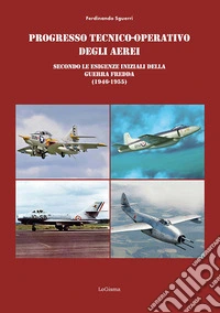 Progresso tecnico-operativo degli aerei secondo le esigenze iniziali della Guerra fredda (1946-1955) libro
