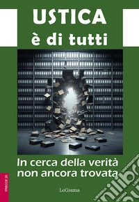 Ustica è di tutti. In cerca della verità non ancora trovata