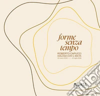 Forme senza tempo. Roberto Capucci dialoga con il MArTA libro