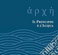 ?rche. Il principio e l'acqua