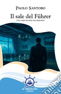 Il sale del Führer. Uno chef inglese nel Berghof libro