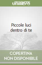 Piccole luci dentro di te libro