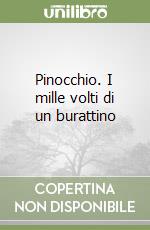 Pinocchio. I mille volti di un burattino libro