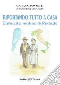 Riportando tutto a casa. Storia del Mulino di Rodallo