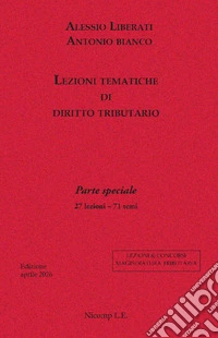 Lezioni tematiche di diritto tributario. Parte speciale. 27 lezioni, 71 temi libro