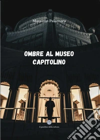 Ombre al museo capitolino libro