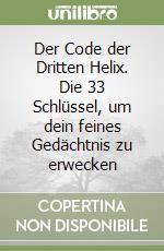 Der Code der Dritten Helix. Die 33 Schlüssel, um dein feines Gedächtnis zu erwecken libro