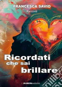 Ricordati che sai brillare libro