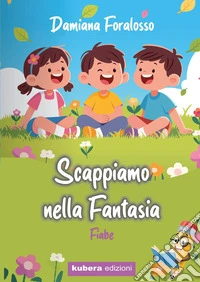 Scappiamo nella fantasia libro