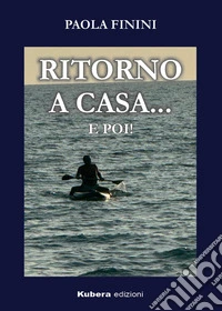Ritorno a casa... e poi! libro