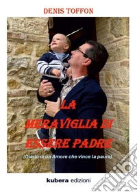 La meraviglia di essere padre