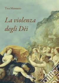 La violenza degli Dèi libro