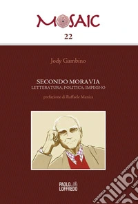 Secondo Moravia. Letteratura, politica, impegno