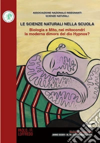 Le scienze naturali nella scuola (2026). Ediz. illustrata. Vol. 74: Biologia e mito nei mitocondri la moderna dimora del dio Hypnos?