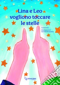 Lina e Leo vogliono toccare le stelle libro